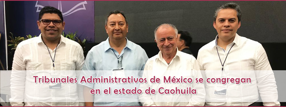 Tribunales Administrativos de México se congregan en el estado de Caohuila