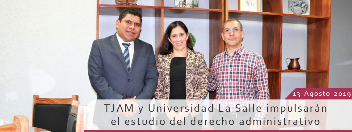 TJAM y Universidad La Salle impulsarán el estudio del derecho administrativo